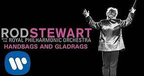 Rod Stewart - Handbags and Gladrags (with The Royal Philharmonic Orchestra) (Official Audio)