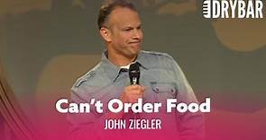 Don't Date Someone Who Can't Order Food. John Ziegler