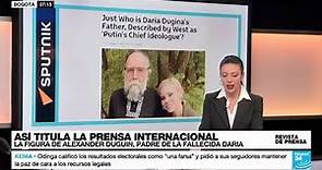 La influencia de Alexander Dugin sobre Putin, discutida en la prensa internacional