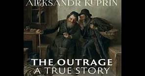 The Outrage A True Story By Aleksandr Kuprin