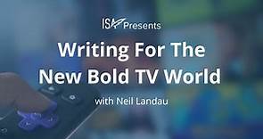 ISA Presents: Writing For the Bold New TV World w/ Neil Landau