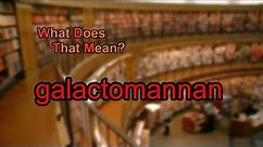 What does galactomannan mean?