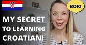 How I Learned to Speak CROATIAN in 6 Steps (The Unconventional Way to Learning a Language)
