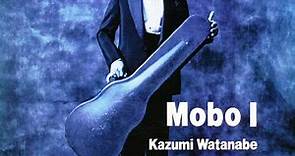 Kazumi Watanabe - Mobo I