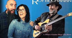 Roy Buchanan - When A Guitar Plays The Blues (REACTION) with my wife