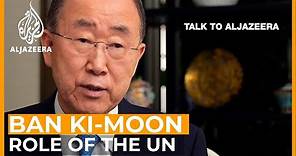 Ban Ki-moon: The UN in a divided world | Talk to Al Jazeera