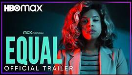 Equal | Official Trailer | HBO Max