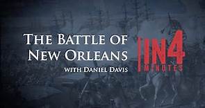 Battle of New Orleans: The War of 1812 in Four Minutes