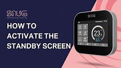 How to activate the standby screen on a Snug Touch Screen Thermostat