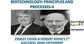 Biotechnology:Principles and Processes-4(Stanley Cohen & Herbert Boyer's rDNA experiment).
