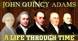 John Quincy Adams: A Life Through Time (1767-1848)