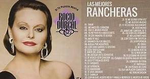 Las Mejores Rancheras De Rocio Durcal Amor Eterno - Rocio Durcal 40 Grandes Exitos Inolvidables