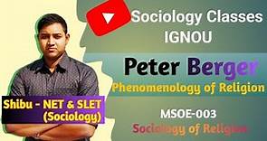 Peter Berger | Phenomenology of Religion | Future of Religion | IGNOU MSOE 003
