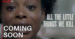 All The Little Things We Kill | Full Trailer | UrbanflixTV