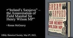 Ireland’s Sarajevo: How the assassination of Sir Henry Wilson changed the course of Irish history