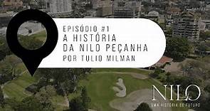 Episódio #1 - A História da Nilo Peçanha | Por Tulio Milman