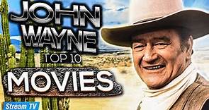 Top 10 John Wayne Movies of All Time