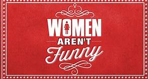 Women Aren't Funny - Apple TV