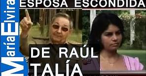 Talía la esposa escondida de Raúl Castro