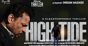 HIGH TIDE | Official Trailer | Directed by Imran Hasnee | Producer Prashant Singh