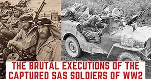 The BRUTAL Executions Of The Captured SAS Soldiers Of WW2