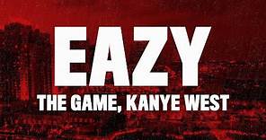 The Game & Kanye West - Eazy (Lyrics) "My Life Was Never Easy"