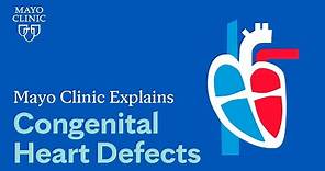 Mayo Clinic Explains Congenital Heart Defects