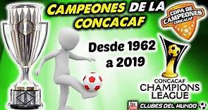 CONCACAF - Campeones y Finalistas desde 1962 a 2019 - Clubes del Mundo
