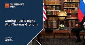 Getting Russia Right, With Thomas Graham
