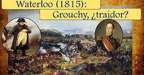 Grouchy, ¿traicionó a Napoleón en Waterloo? (1815)