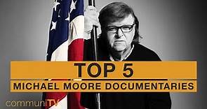 TOP 5: Michael Moore Documentaries