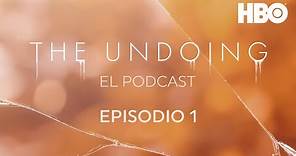 The Undoing: El Podcast | Episodio 1 | "The Undoing" | ARG