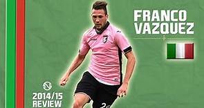 FRANCO VAZQUEZ | Goals, Skills, Assists | Palermo | 2014/2015 (HD)