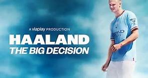 [纪录片] Haaland - The Big Decision