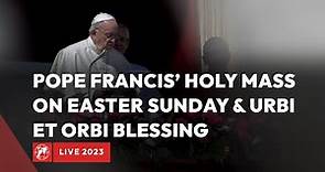 LIVE from the Vatican | Pope Francis’ Easter Sunday Mass & “Urbi et Orbi” Blessing | April 9th, 2023