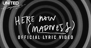 Here Now (Madness) Official Lyric Video - Hillsong UNITED