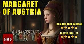 Margaret of Austria Who Redefined Femininity