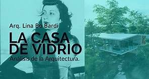Arq. Lina Bo Bardi - Casa de Vidrio.