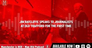 Sir Jim Ratcliffe speaks to Manchester United journalists