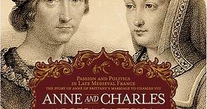 How Charles VIII, King of France, met Anne, Duchess of Brittany