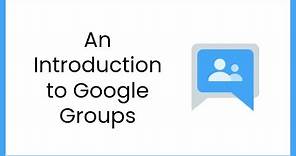 An introduction to Google Groups