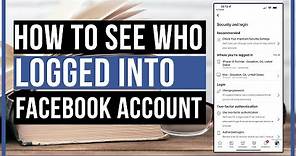 How To See Who Logged Into Your Facebook Account - Sign Out Of All Sessions At Once