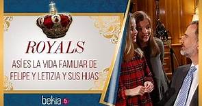Royals: Secretos y curiosidades de la vida de los Reyes Felipe y Letizia y sus hijas Leonor y Sofía