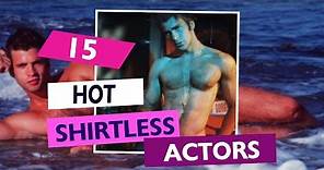 15 Hot Shirtless Actors