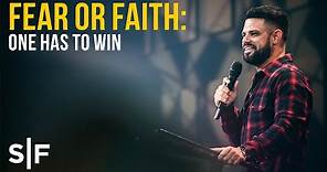 Fear or Faith: One Has To Win | Pastor Steven Furtick