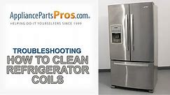 How To Clean Refrigerator Coils in 5 Steps - GE, Whirlpool, Maytag, LG, Kenmore, Samsung, and more