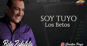 Soy Tuyo - Los Betos (letra)