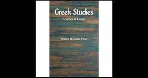Greek Studies: A Series of Essays Paperback by Walter Horatio Pater