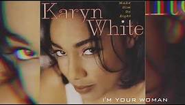 Karyn White- I'm your woman