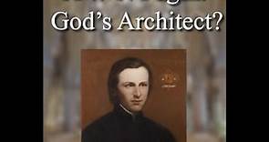 A. W. N. Pugin: God's Architect?